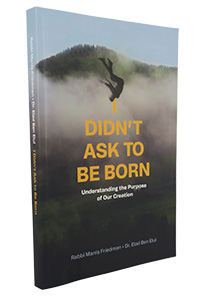 I Didn't Ask to Be Born (Rabbi Manis Friedman & Dr. Elad Ben Elul)