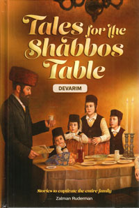 Tales for the Shabbos Table - Devarim